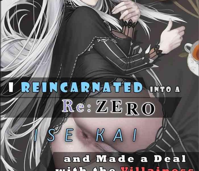 i reincarnated into a re zero isekai and made a deal with the villainess for anal cover