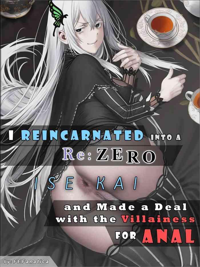 i reincarnated into a re zero isekai and made a deal with the villainess for anal cover